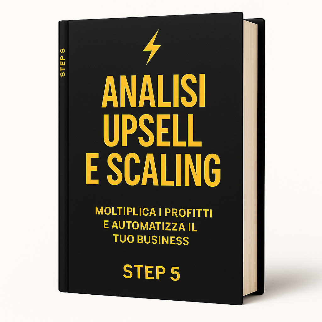 🟪 Step 5 – Analisi, Upsell & Scaling: Moltiplica i Profitti e Automatizza il Tuo Business