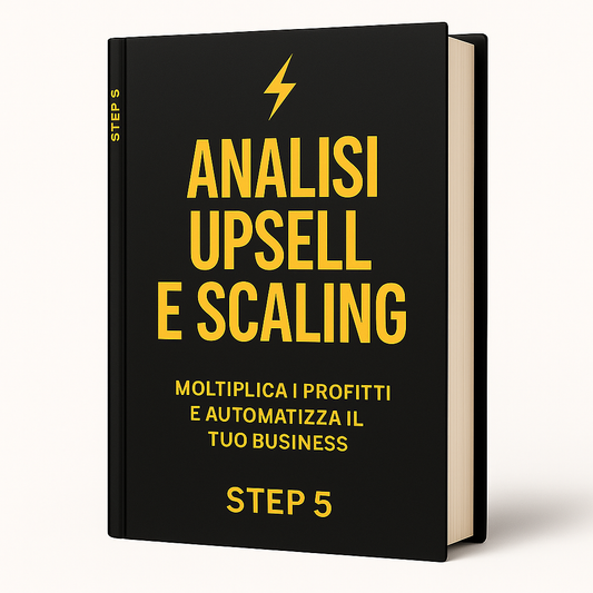 🟪 Step 5 – Analisi, Upsell & Scaling: Moltiplica i Profitti e Automatizza il Tuo Business